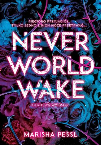 Neverworld Wake Marisha Pessl - okladka książki