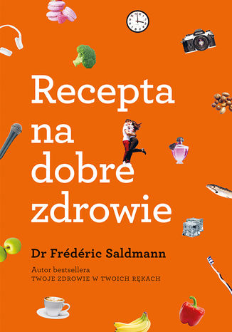 Recepta na dobre zdrowie Frederic Saldmann - okladka książki