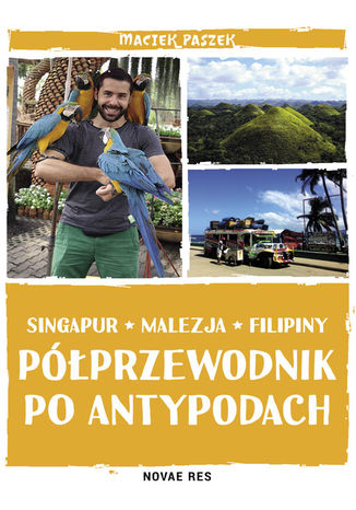 Półprzewodnik po Antypodach. Singapur. Malezja. Filipiny - Maciek Paszek Półprzewodnik po Antypodach. Singapur. Malezja. Filipiny Maciek Paszek - okladka książki