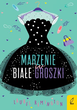 Marzenie w białe groszki Laurel Remington - okladka książki