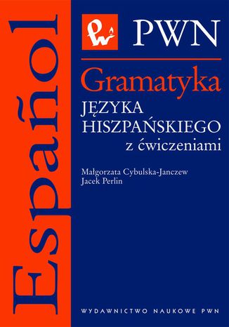 Gramatyka języka hiszpańskiego z ćwiczeniami Jacek Perlin, Małgorzata Cybulska-Janczew - okladka książki