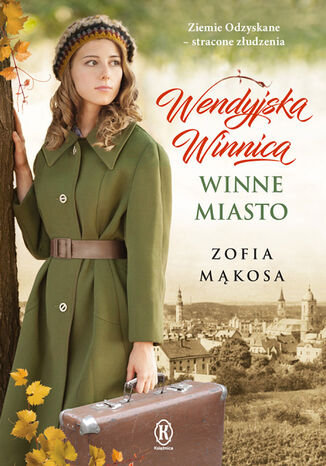 Wendyjska Winnica (Tom 2). Winne miasto Zofia Mąkosa - okladka książki