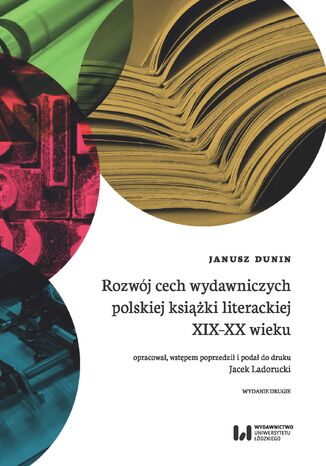 Rozwój cech wydawniczych polskiej książki literackiej XIX-XX wieku. Wydanie 2 Janusz Dunin - okladka książki