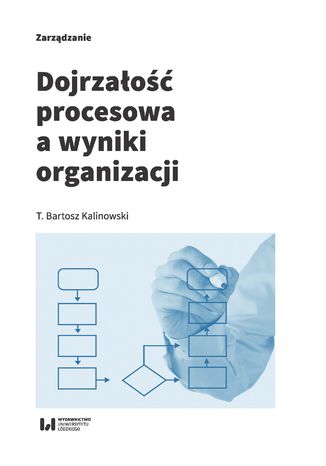 Dojrzałość procesowa a wyniki organizacji T. Bartosz Kalinowski - okladka książki