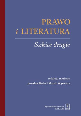 Prawo i literatura. Szkice drugie Marek Wąsowicz, Jarosław Kuisz - okladka książki