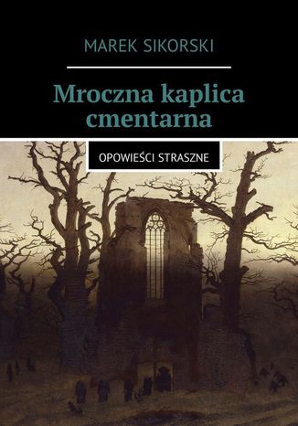 Mroczna kaplica cmentarna Marek Sikorski - okladka książki