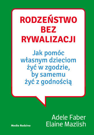 Rodzeństwo bez rywalizacji Adele Faber, Elaine Mazlish - okladka książki