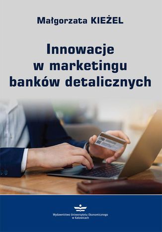 Innowacje w marketingu banków detalicznych Małgorzata Kieżel - okladka książki