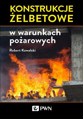 Konstrukcje żelbetowe w warunkach pożarowych Robert Kowalski - okladka książki