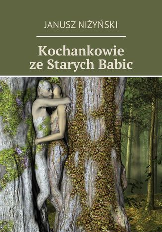 Kochankowie ze Starych Babic Janusz Niżyński - okladka książki