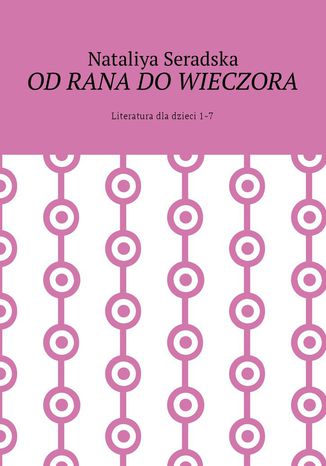 Od rana do wieczora Nataliya Seradska - okladka książki