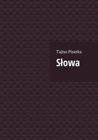 Słowa Tajna Pisarka - okladka książki