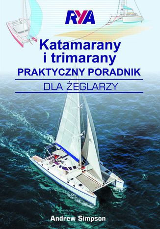 Katamarany i trimarany. Praktyczny poradnik dla żeglarzy Andrew Simpson - okladka książki