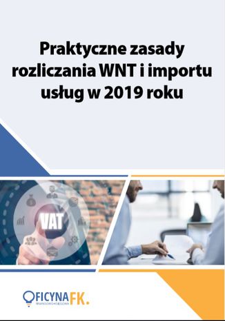 Praktyczne zasady rozliczania WNT i importu usług w 2019 roku Tomasz Krywan - okladka książki