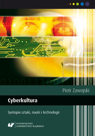 Cyberkultura. Syntopia sztuki, nauki i technologii. Wyd. 2. popr Piotr Zawojski - okladka książki