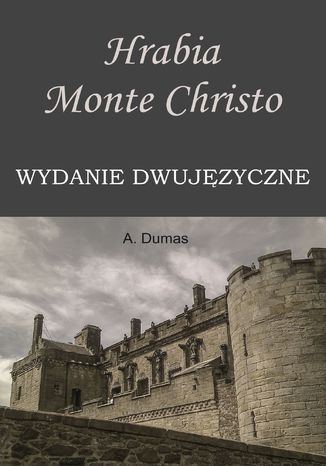 Hrabia Monte Christo. Wydanie dwujęzyczne z gratisami Aleksander Dumas - okladka książki