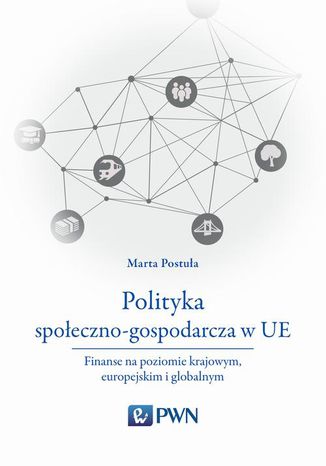 Polityka społeczno-gospodarcza w UE Marta Postuła - okladka książki