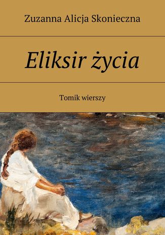 Eliksir życia Zuzanna Skonieczna - okladka książki