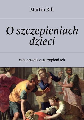 O szczepieniach dzieci Martin Bill - okladka książki