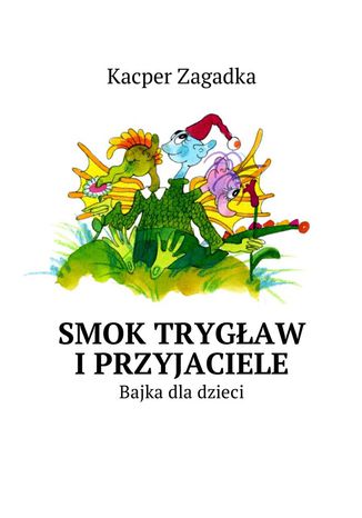 Smok Trygław i Przyjaciele Kacper Zagadka - okladka książki