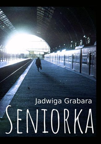 Seniorka Jadwiga Grabara - okladka książki