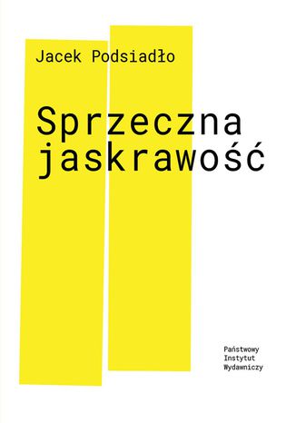 Sprzeczna jaskrawość Jacek Podsiadło - okladka książki