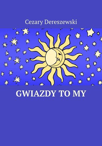Gwiazdy to My Cezary Dereszewski - okladka książki