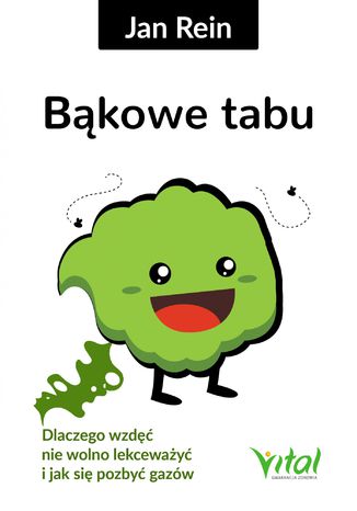 Bąkowe tabu. Dlaczego wzdęć nie wolno lekceważyć i jak się pozbyć gazów Jan Rein - okladka książki