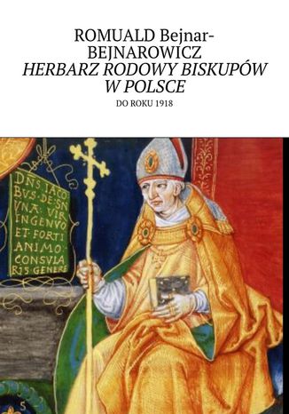 Herbarz rodowy biskupów w Polsce Romuald Bejnar-Bejnarowicz - okladka książki