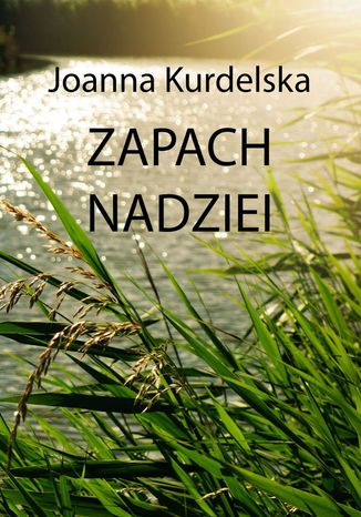 Zapach nadziei Joanna Kurdelska - okladka książki