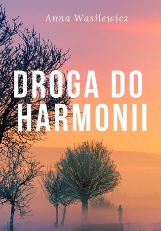 Droga do harmonii Anna Wasilewicz - okladka książki