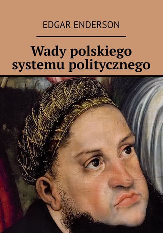 Wady polskiego systemu politycznego Edgar Enderson - okladka książki