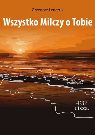 Wszystko milczy o Tobie Grzegorz Lenczuk - okladka książki