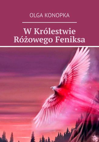 W Królestwie Różowego Feniksa Olga Konopka - okladka książki