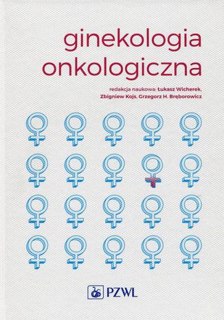 Ginekologia onkologiczna Grzegorz H. Bręborowicz, Zbigniew Kojs, Łukasz Wicherek - okladka książki