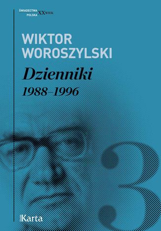 Dzienniki. 19881996. Tom 3 Wiktor Woroszylski - okladka książki