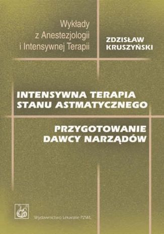 Intensywna terapia stanu astmatycznego. Przygotowanie dawcy narządów Zdzisław Kruszyński - okladka książki