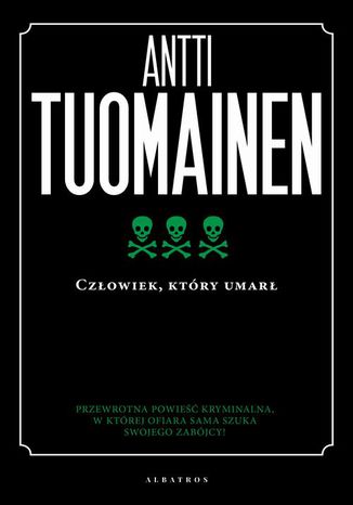Człowiek, który umarł Antti Tuomainen - okladka książki