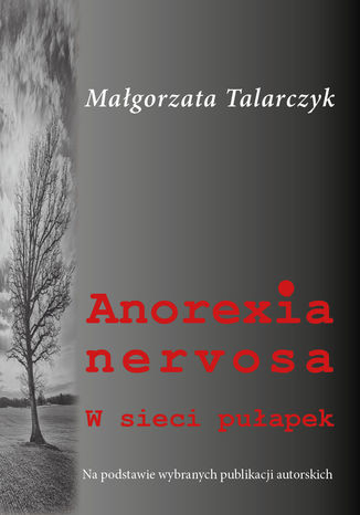 Anorexia nervosa. W sieci pułapek Małgorzata Talarczyk - okladka książki