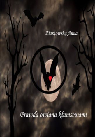 Prawda Owiana Kłamstwami Anna Ziarkowska - okladka książki