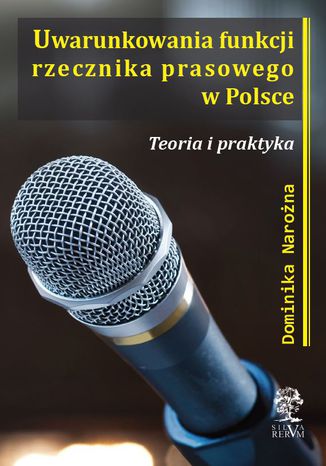 Uwarunkowania funkcji rzecznika prasowego w Polsce Dominika Narożna - okladka książki