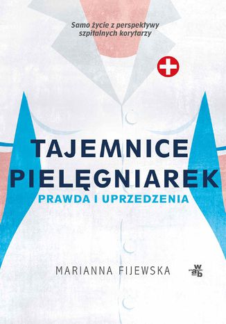 Tajemnice pielęgniarek. Prawda i uprzedzenia Marianna Fijewska - okladka książki