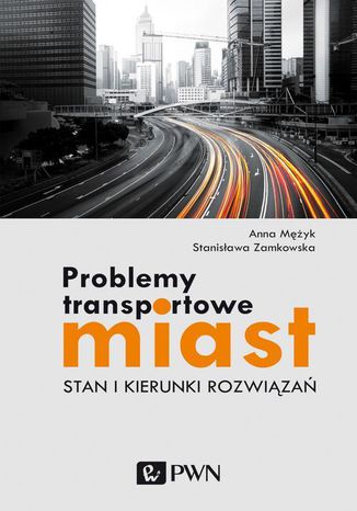 Problemy transportowe miast Anna Mężyk, Stanisława Zamkowska - okladka książki