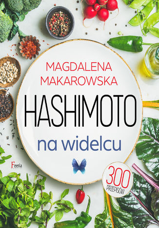 Hashimoto na widelcu Magdalena Makarowska - okladka książki
