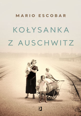 Kołysanka z Auschwitz Mario Escobar - okladka książki