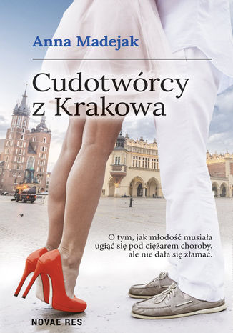Cudotwórcy z Krakowa Anna Madejak - okladka książki