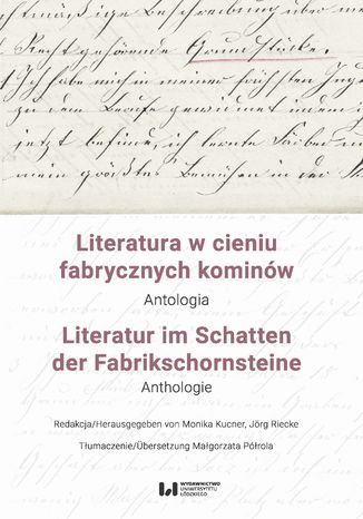 Literatura w cieniu fabrycznych kominów. Antologia / Literatur im Schatten der Fabrikschornsteine. Anthologie Monika Kucner, Jörg Riecke - okladka książki