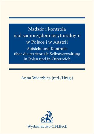 Nadzór i kontrola nad samorządem terytorialnym w Polsce i Austrii Anna Wierzbica - okladka książki