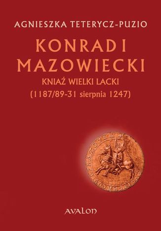 Konrad I Mazowiecki Agnieszka Teterycz-Puzio - okladka książki