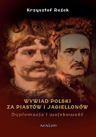 Wywiad Polski za Piastów i Jagiellonów Krzysztof Rożek - okladka książki